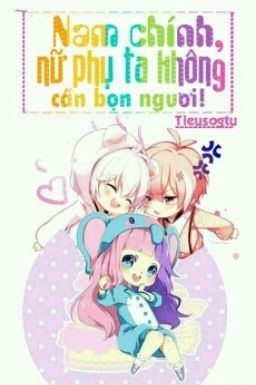 Nam Chính, Nữ Phụ Ta Không Cần Bọn Ngươi!